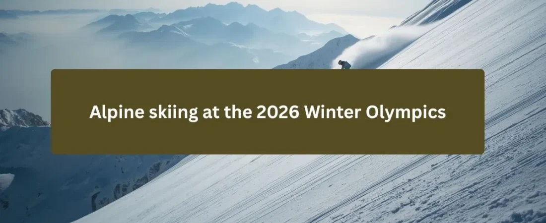 Alpine Skiing at the 2026 Winter Olympics Schedule, Timings, and Medal Table