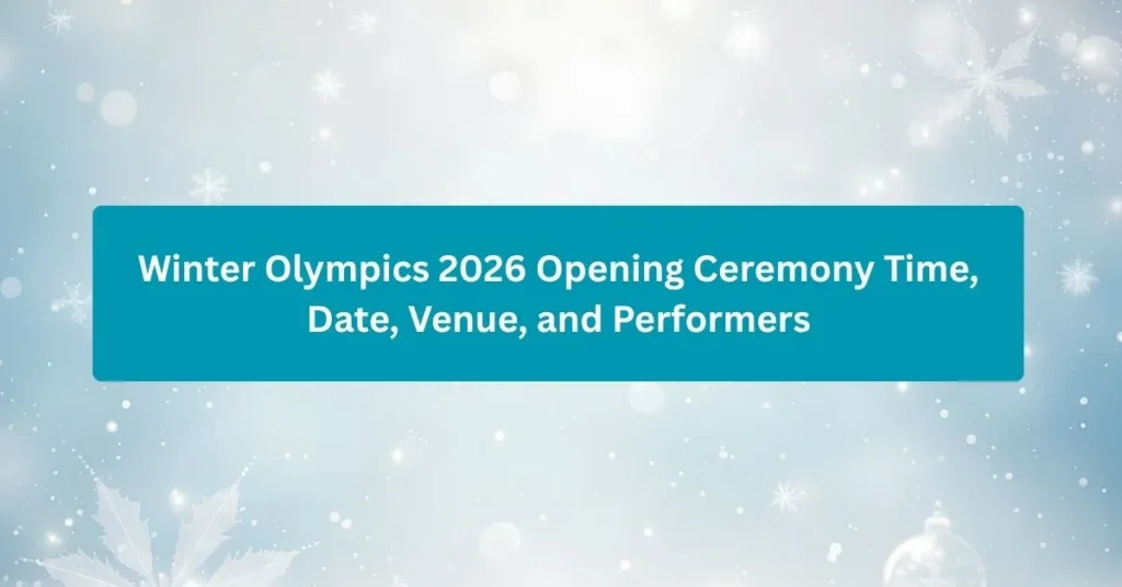 Winter Olympics 2026 Opening Ceremony Time, Date, Venue, and Performers