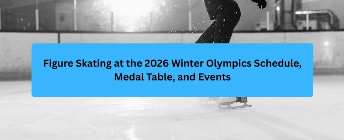 Figure Skating at the 2026 Winter Olympics Schedule, Medal Table, and Events