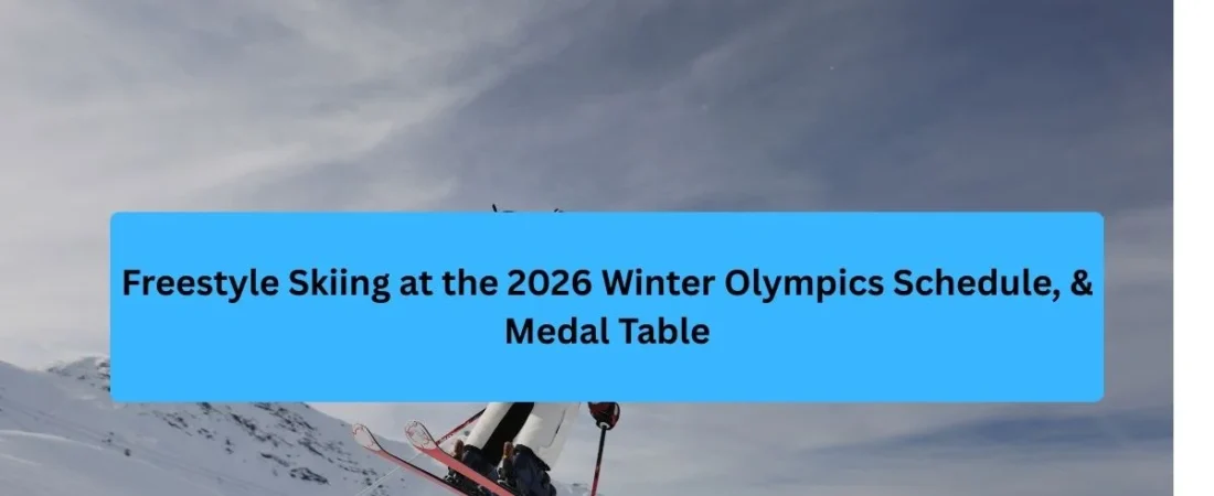 Freestyle Skiing at the 2026 Winter Olympics Schedule, & Medal Table