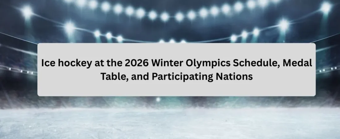 Ice Hockey at the 2026 Winter Olympics Schedule, Medal Table, and Participating Nations