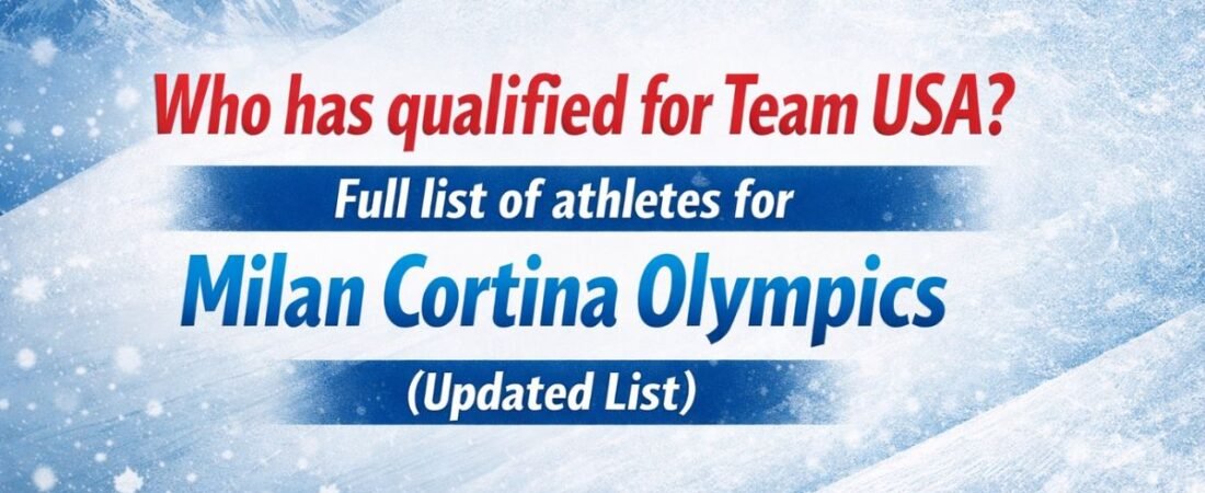 Who has qualified for Team USA? Full list of athletes for Milan Cortina Olympics (Updated List)