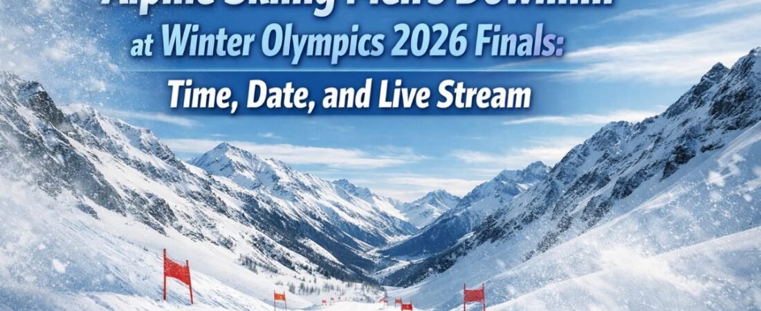 Alpine Skiing Men’s Downhill at Winter Olympics 2026 Finals Medal Event: Time, Date, and Live Stream